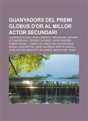 Guanyadors del premi Globus d'Or al millor actor secundari Laurence Olivier, Sean Connery, Tom Cruise, Richard Attenborough, George Clooney,1232751723,9781232751724