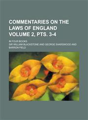 Commentaries on the Laws of England; In Four Books Volume 2, Pts. 3-4,1150006595,9781150006593