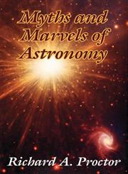 Myths and Marvels of Astronomy,1410102130,9781410102133