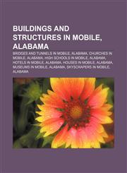 Buildings and structures in Mobile, Alabama Bridges and tunnels in Mobile, Alabama, Churches in Mobile, Alabama, High schools in Mobile,1156990750,9781156990759