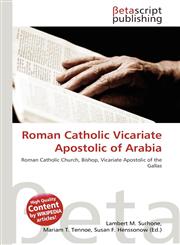 Roman Catholic Vicariate Apostolic of Arabia,613477717X,9786134777179