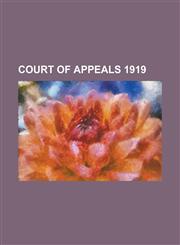 Court of Appeals 1919,1230049444,9781230049441