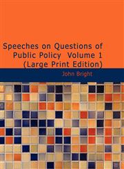 Speeches on Questions of Public Policy  Volume 1 (Large Print Edition),1426446470,9781426446474