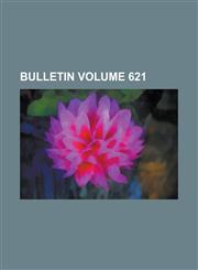 Bulletin Volume 621,1234209837,9781234209834
