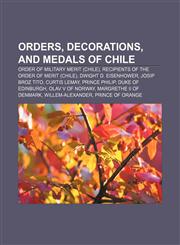 Orders, decorations, and medals of Chile Order of Military Merit (Chile), Recipients of the Order of Merit (Chile), Dwight D. Eisenhower,1233277839,9781233277834