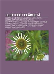 Luettelot eläimistä Luettelo hyönteisistä, Luettelo nisäkkäistä, Luettelo äärimmäisen uhanalaisista selkärankaisista, Luettelo petoeläimistä,1231934344,9781231934340