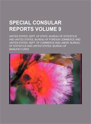 Special consular reports Volume 9,1236648684,9781236648686