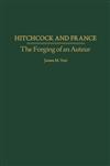 Hitchcock and France The Forging of an Auteur,0275970892,9780275970895