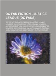 DC Fan Fiction - Justice League (DC Fans) Justice League Active Members, Justice League Members, Justice League International Members, Justice League,1234860260,9781234860264