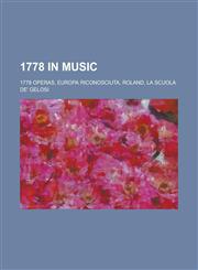 1778 in Music 1778 Operas, Europa Riconosciuta, Roland, La Scuola de' Gelosi,1158673841,9781158673841