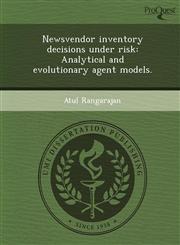Newsvendor inventory decisions under risk Analytical and evolutionary agent models.,1243705299,9781243705297