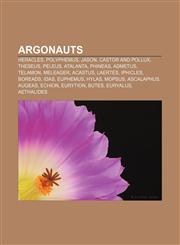 Argonauts Heracles, Polyphemus, Jason, Castor and Pollux, Theseus, Peleus, Atalanta, Phineas, Admetus, Telamon, Meleager, Acastus, Laertes,1156023165,9781156023167