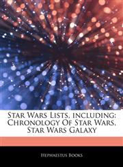 Articles On Star Wars Lists, including Chronology Of Star Wars, Star Wars Galaxy,1244306932,9781244306936