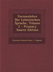 Formenlehre Der Lateinischen Sprache, Volume 2 - Primary Source Edition,1295486016,9781295486014