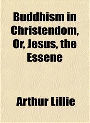 Buddhism in Christendom, Or, Jesus, the Essene,1152630601,9781152630604