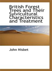 British Forest Trees and Their Sylvicultural Characteristics and Treatment,1116755629,9781116755626