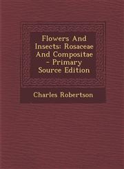 Flowers and Insects Rosaceae and Compositae - Primary Source Edition,1295466481,9781295466481