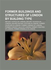 Former buildings and structures of London by building type Defunct hotels of London, Defunct schools in London,1158220936,9781158220939