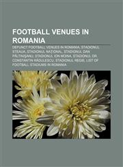 Football venues in Romania Defunct football venues in Romania, Stadionul Steaua, Stadionul Naţional, Stadionul Dan Păltinişanu,1156475198,9781156475195