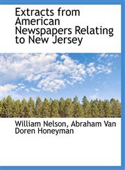 Extracts from American Newspapers Relating to New Jersey,1115495917,9781115495912