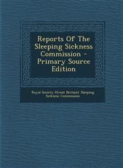 Reports Of The Sleeping Sickness Commission - Primary Source Edition,1287710395,9781287710394