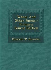 When And Other Poems - Primary Source Edition,1294097075,9781294097075