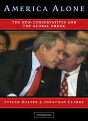 America Alone The Neo-Conservatives and the Global Order,0521674603,9780521674607