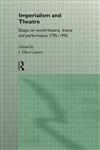 Imperialism and Theatre Essays on World Theatre, Drama and Performance Illustrated Edition,0415106400,9780415106405