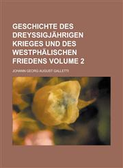 Geschichte Des Dreyssigjahrigen Krieges Und Des Westphalischen Friedens Volume 2,1230129685,9781230129686