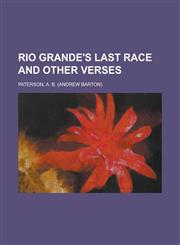 Rio Grande's Last Race and Other Verses,1153684136,9781153684132