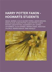 Harry Potter Fanon - Hogwarts Students Abigail Barnes, Acacia Bushby-Ferris, Adison Brooks, Aisha Allouzi, Albus Potter, Albus Potter, Albus Potter, Albus Potter, Alexander Flint, Alfred Cattermole, Alice Downes, Amanra Aheka, Anastasia Chlorus, Andrew B,1234675846,9781234675844