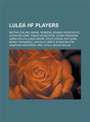 Lulea Hf Players Mattias Ohlund, Mikael Renberg, Branko Radivojevi, Justin Williams, Tomas Holmstrom, Johan Fransson, Jarmo Myllys, Lin,1155673891,9781155673899