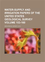 Water-supply and irrigation papers of the United States Geological Survey Volume 153-160,1130914933,9781130914931