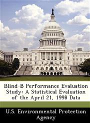 Blind-B Performance Evaluation Study A Statistical Evaluation of the April 21, 1998 Data,1249445434,9781249445432