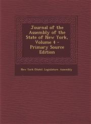 Journal of the Assembly of the State of New York, Volume 4 - Primary Source Edition,1294361775,9781294361770