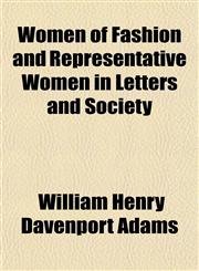 Women of Fashion and Representative Women in Letters and Society,1458952150,9781458952158