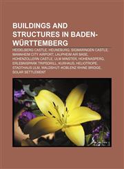Buildings and structures in Baden-Württemberg Heidelberg Castle, Heuneburg, Sigmaringen Castle, Mannheim City Airport, Laupheim Air Base,1156410657,9781156410653