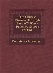 Our Chinese Chances Through Europe'S War - Primary Source Edition,1294286234,9781294286233