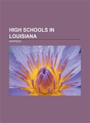 High schools in Louisiana Benjamin Franklin High School (New Orleans, Louisiana), List of high schools in Louisiana,1157104231,9781157104230