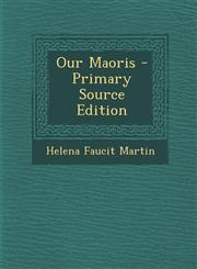 Our Maoris - Primary Source Edition,1294082604,9781294082606