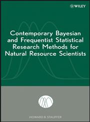 Contemporary Bayesian and Frequentist Statistical Research Methods for Natural Resource Scientists,0470165049,9780470165041