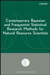 Contemporary Bayesian and Frequentist Statistical Research Methods for Natural Resource Scientists,0470165049,9780470165041