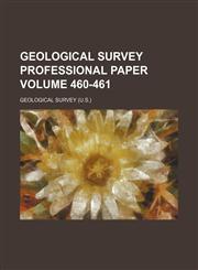 Geological Survey professional paper Volume 460-461,1231071192,9781231071199