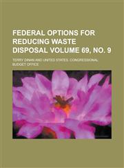 Federal options for reducing waste disposal Volume 69, no. 9,1236963792,9781236963796