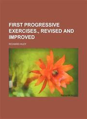 First progressive exercises., revised and improved,1236294106,9781236294104