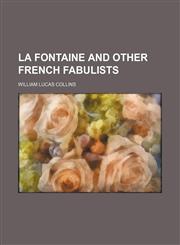 La Fontaine and other French fabulists,1154757447,9781154757446