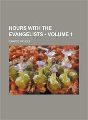 Hours with the evangelists (Volume 1),1154254550,9781154254556