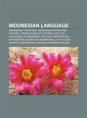 Indonesian language Indonesian toponyms, Indonesian words and phrases, Translators of the Bible into the languages of Indonesia, Ketchup,1156504651,9781156504659