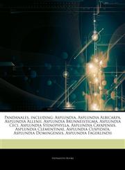 Articles On Pandanales, including Asplundia, Asplundia Albicarpa, Asplundia Allenii, Asplundia Brunneistigma, Asplundia Ceci, Asplundia Stenophylla, Asplundia Cayapensis, Asplundia Clementinae, Asplundia Cuspidata, Asplundia Domingensis,1244716367,9781244716360