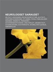 Neurologiset sairaudet MS-tauti, Krooninen väsymysoireyhtymä, ALS-tauti, Hortonin syndrooma, CP-vamma, Fataali familiaalinen insomnia,1231951745,9781231951743